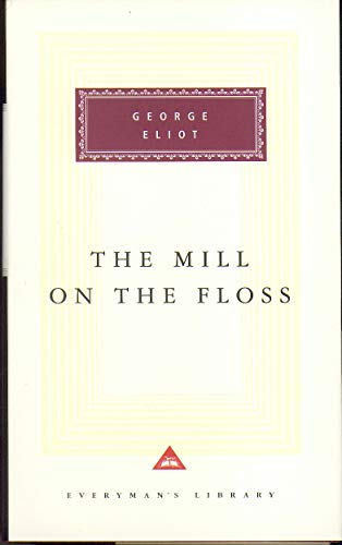 The Mill On The Floss: George Eliot (Everyman's Library CLASSICS)